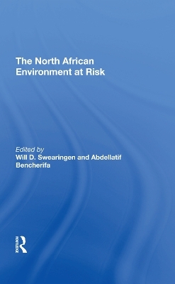 The North African Environment At Risk - Will D Swearingen, Abdellatif Bencherifa