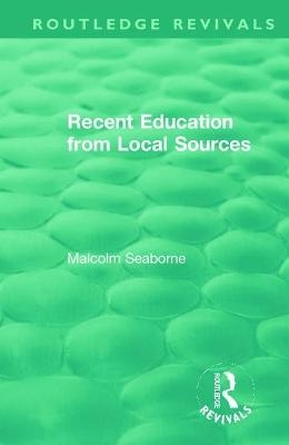 Recent Education from Local Sources - Malcolm Seaborne
