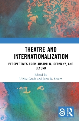 Theatre and Internationalization - Ulrike Garde, John R. Severn