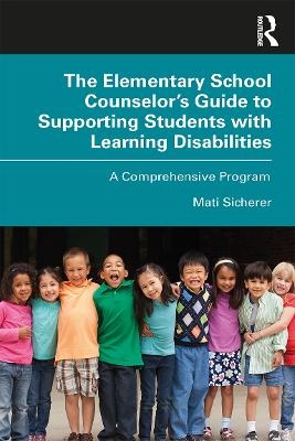 The Elementary School Counselor’s Guide to Supporting Students with Learning Disabilities