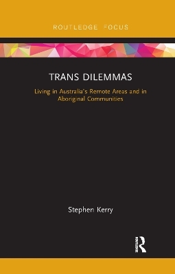 Trans Dilemmas - Stephen Kerry