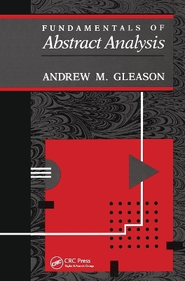 Fundamentals of Abstract Analysis - Andrew Gleason