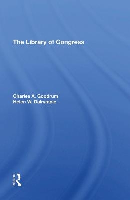 The Library Of Congress - Charles A Goodrum, Helen W Dalrymple