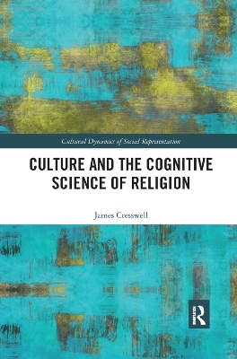 Culture and the Cognitive Science of Religion - James Cresswell