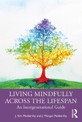 Living Mindfully Across the Lifespan - J. Kim Penberthy, J. Morgan Penberthy