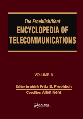 The Froehlich/Kent Encyclopedia of Telecommunications - Fritz E. Froehlich, Allen Kent