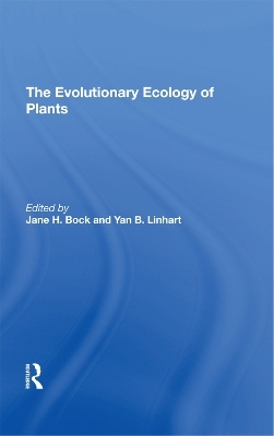The Evolutionary Ecology Of Plants - Jane H Bock, Yan B Linhart, G L Stebbins, Charles E Turner