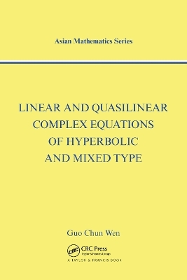 Linear and Quasilinear Complex Equations of Hyperbolic and Mixed Types - Guo Chun Wen