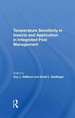 Temperature Sensitivity In Insects And Application In Integrated Pest Management - Guy J Hallman, David L Denlinger