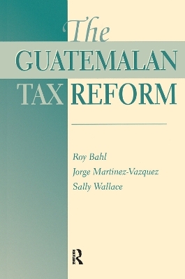 The Guatemalan Tax Reform - Roy Bahl