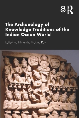 The Archaeology of Knowledge Traditions of the Indian Ocean World - 