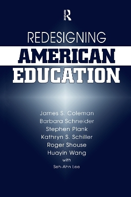 Redesigning American Education - James Coleman, Barbara Schneider, Stephen Plank, Kathryn Schiller