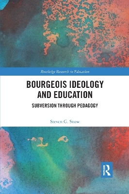 Bourgeois Ideology and Education - Steven Snow