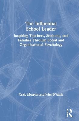 The Influential School Leader - Craig Murphy, John D'Auria