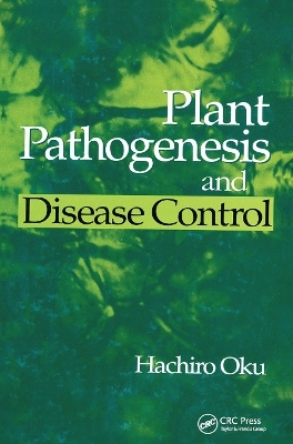 Plant Pathogenesis and Disease Control - Hachiro Oku