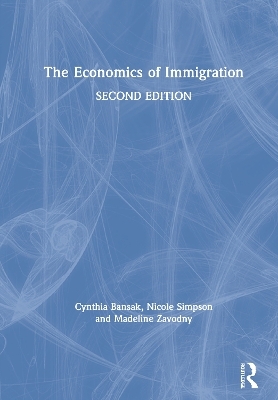 The Economics of Immigration - Cynthia Bansak, Nicole Simpson, Madeline Zavodny