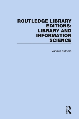 Routledge Library Editions: Library and Information Science -  Various
