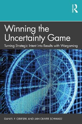 Winning the Uncertainty Game - Daniel F. Oriesek, Jan Oliver Schwarz