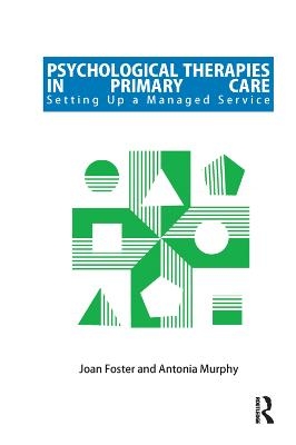 Psychological Therapies in Primary Care - Joan Foster, Antonia Murphy