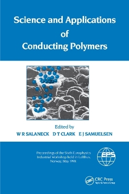 Science and Applications of Conducting Polymers, Papers from the Sixth European Industrial Workshop -  Salaneck