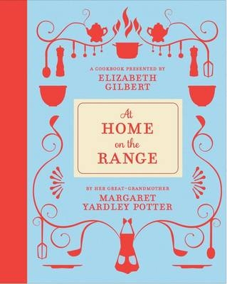 At Home on the Range -  Elizabeth Gilbert,  Margaret Yardley Potter