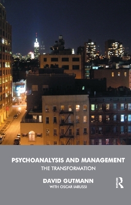 Psychoanalysis and Management - David Gutmann, Oscar Iarussi
