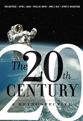 The 20th Century: A Retrospective - Choi Chatterjee, Jeffrey Gould, Phyllis Martin, James Riley