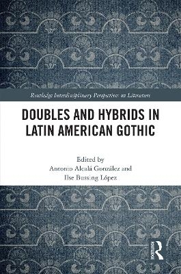Doubles and Hybrids in Latin American Gothic - 