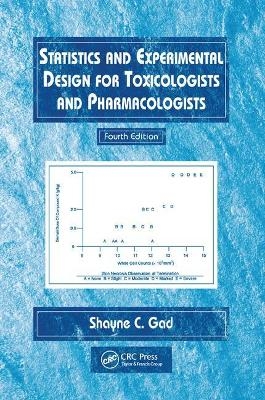Statistics and Experimental Design for Toxicologists and Pharmacologists - Shayne C. Gad