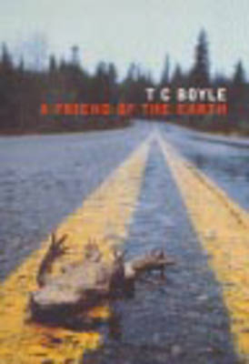 A Friend of the Earth -  T. C. Boyle