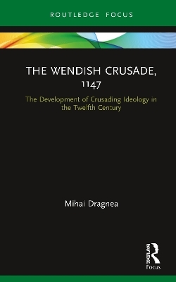 The Wendish Crusade, 1147 - Mihai Dragnea