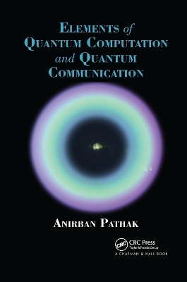 Elements of Quantum Computation and Quantum Communication - Anirban Pathak