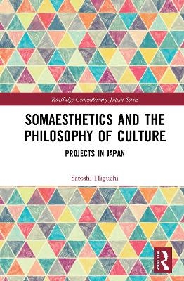 Somaesthetics and the Philosophy of Culture - Satoshi Higuchi