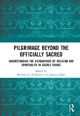 Pilgrimage beyond the Officially Sacred
