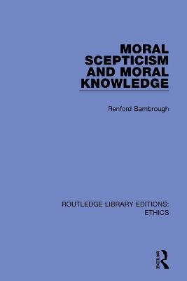 Moral Scepticism and Moral Knowledge - Renford Bambrough