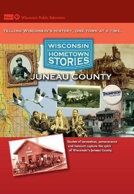 Wisconsin Hometown Stories: Juneau County