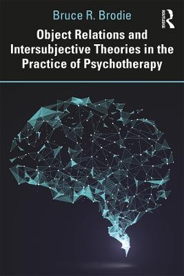 Object Relations and Intersubjective Theories in the Practice of Psychotherapy - Bruce Brodie