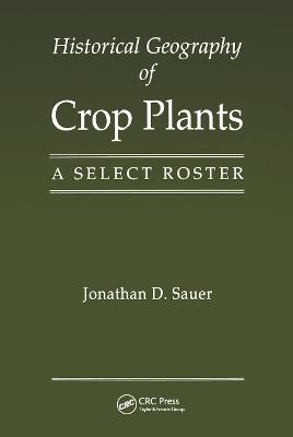 Historical Geography of Crop Plants - Jonathan D. Sauer