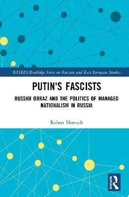 Putin's Fascists - Robert Horvath