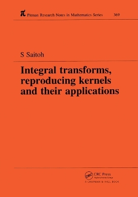 Integral Transforms, Reproducing Kernels and Their Applications - Saburou Saitoh