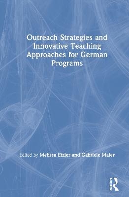 Outreach Strategies and Innovative Teaching Approaches for German Programs - 