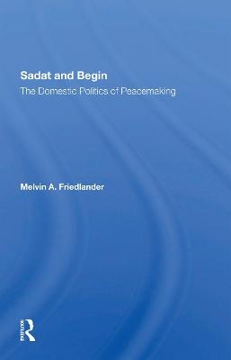 Sadat And Begin - Melvin A Friedlander