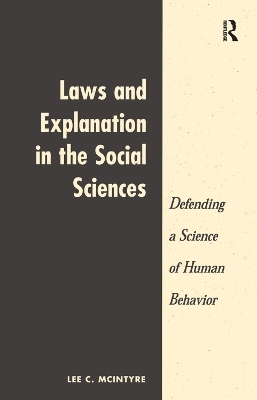 Laws And Explanation In The Social Sciences - Lee C McIntyre