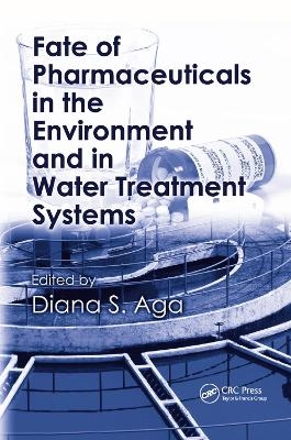 Fate of Pharmaceuticals in the Environment and in Water Treatment Systems - 
