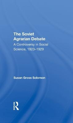 The Soviet Agrarian Debate - Susan Gross Solomon