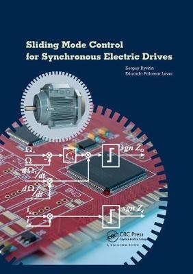 Sliding Mode Control for Synchronous Electric Drives - Sergey E. Ryvkin, Eduardo Palomar Lever