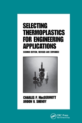 Selecting Thermoplastics for Engineering Applications, Second Edition, -  MacDermott