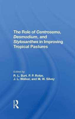 The Role Of Centrosema, Desmodium, And Stylosanthes In Improving Tropical Pastures - Robert L Burt, Peter P Rotar, J. L. Walker, M. W. Silvey