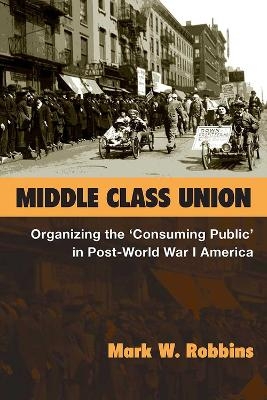 Middle Class Union - Mark W. Robbins