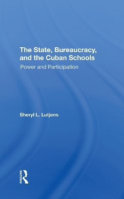 The State, Bureaucracy, And The Cuban Schools - Sheryl L. Lutjens